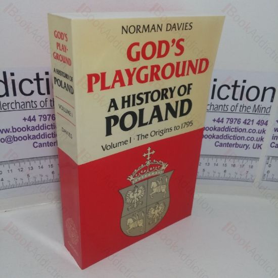 Picture of God's Playground: A History of Poland, Volume I - The Origins to 1795