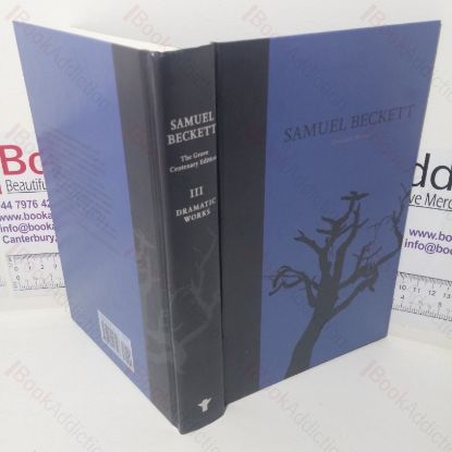 Picture of Samuel Beckett, Volume III - Dramatic Works (The Grove Centenary Edition)