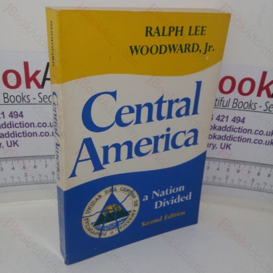 Picture of Central America: A Nation Divided (Latin American Histories series)
