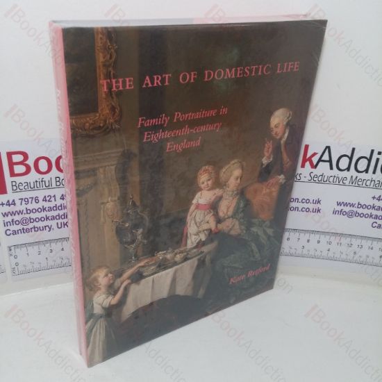 Picture of The Art of Domestic Life: Family Portraiture in Eighteenth-century England