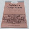 Picture of Building a Godly Realm : The Establishment of English Protestantism 1558-1603 (New Appreciations in History, No 27)