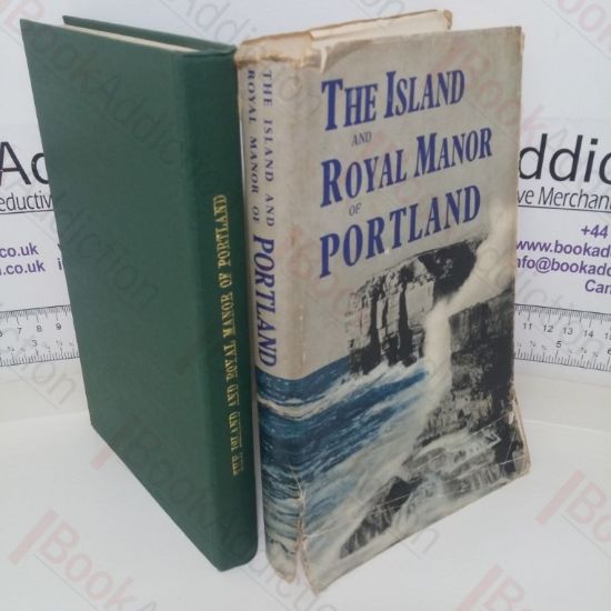 Picture of The Island and Royal Manor of Portland: Some Aspects of its History with Particular Reference to the Period 1750 - 1851
