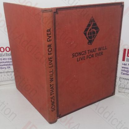 Picture of Songs that will Live Forever: A Collection of Ballads, Shanties, Spirituals, Carols, Students' Songs, Children's Songs and Popular Favourites
