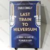 Picture of Last Train to Hilversum : A Journey in Search of the Magic of Radio