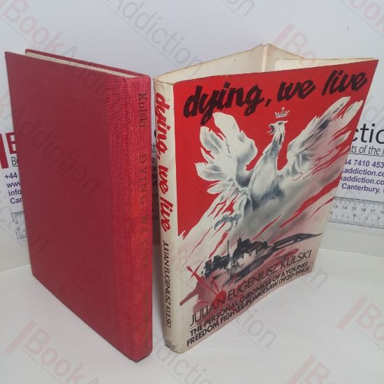 Picture of Dying, We Live: The Personal Chronicle of a Young Freedom Fighter in Warsaw, 1939-1945