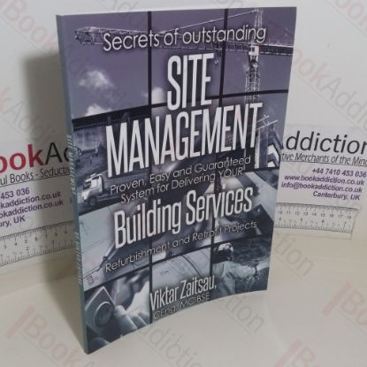Picture of Secrets of Outstanding Site Management: Proven, Easy and Guaranteed System for Delivering Your Building Services Refurbishment and Retrofit Projects
