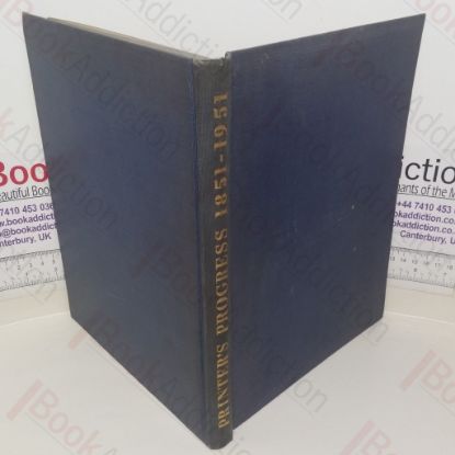 Picture of Printer's Progress: A Comparative Survey of the Craft of Printing, 1851-1951, Dedicated to 100 Years of British Printing