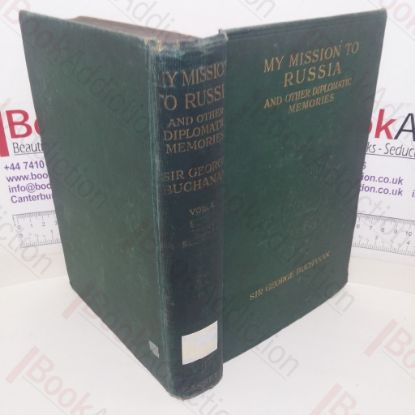 Picture of My Mission to Russia and Other Diplomatic Memories (Volume One)