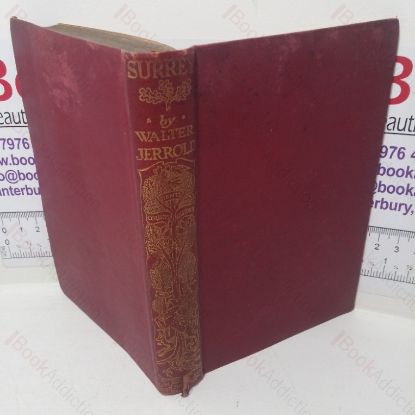 Picture of Surrey, with Special Articles on the Bird Life, Flowers, Entomology, Geology, Cycling, etc, of the County