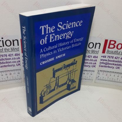 Picture of The Science of Energy: A Cultural History of Energy Physics in Victorian Britain