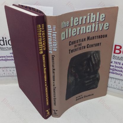 Picture of The Terrible Alternative: Christian Martyrdom in the Twentieth Century