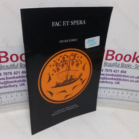 Picture of Fac et Spera (Classical Association Presidential Address, 2003)