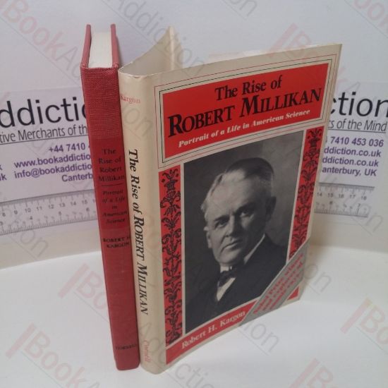 Picture of The Rise of Robert Millikan : Portrait of a Life in American Science