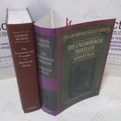 Picture of The Uncommercial Traveller and Reprinted Pieces etc. (The Oxford Illustrated Dickens)