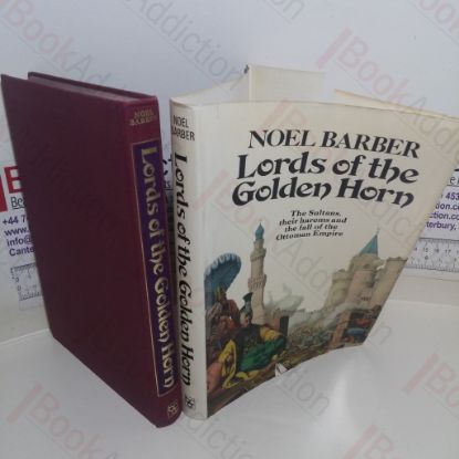 Picture of The Lords of the Golden Horn: From Suleiman the Magnificent to Kamal Ataturk