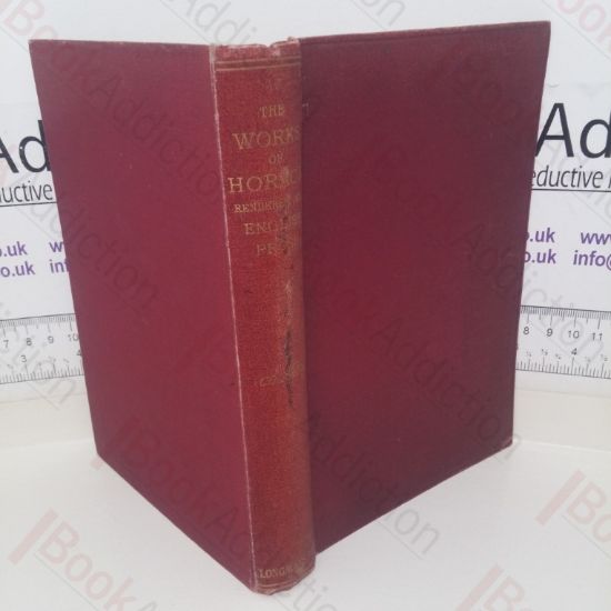 Picture of The Works of Horace, Rendered into English Prose with a Life, Introduction and Notes