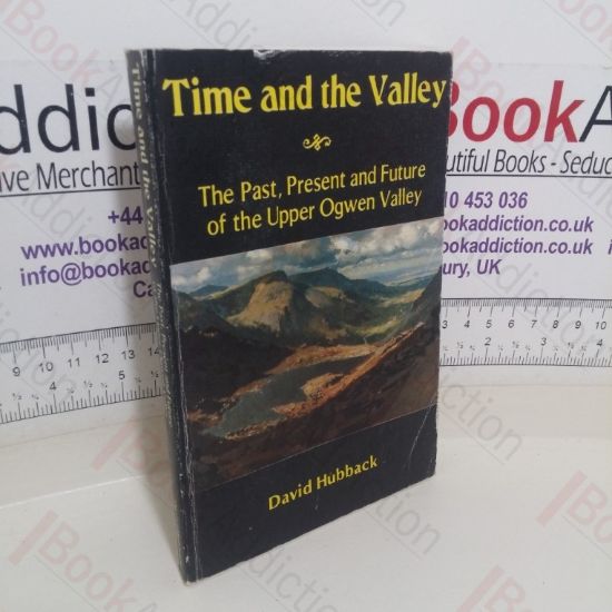 Picture of Time and the Valley: The Past, Present and Future of the Upper Ogwen Valley