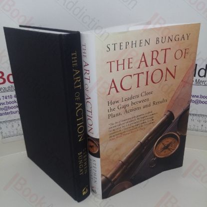 Picture of The Art of Action: How Leaders Close the Gaps Between Plans, Actions and Results