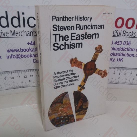 Picture of The Eastern Schism: A Study of the Papacy and the Eastern Churches During the XIth and XIIth Centuries