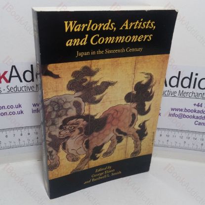 Picture of Warlords Artists and Commoners: Japan in the Sixteenth Century