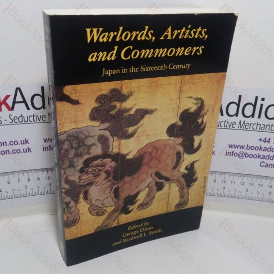 Picture of Warlords Artists and Commoners: Japan in the Sixteenth Century