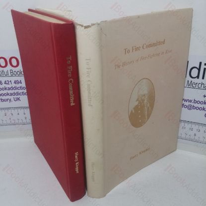 Picture of To Fire Committed: The History of Fire Fighting in Kent (Signed)