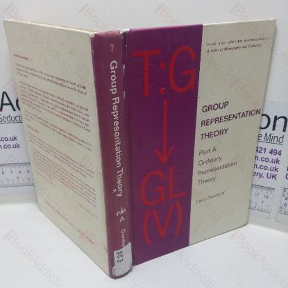 Picture of Group Representation theory, Part A: Ordinary Representation Theory (Pure and Applied Mathematics series, No. 7)