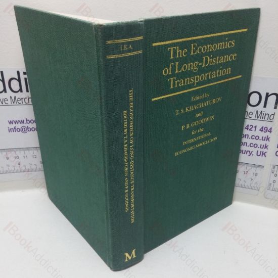 Picture of The Economics of Long-distance Transportation: Proceedings of a Conference Held by the International Economic Association in Moscow (International Economic Association Publications series)