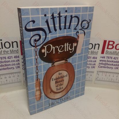 Picture of Sitting Pretty: An Uninhibited History of the Toilet