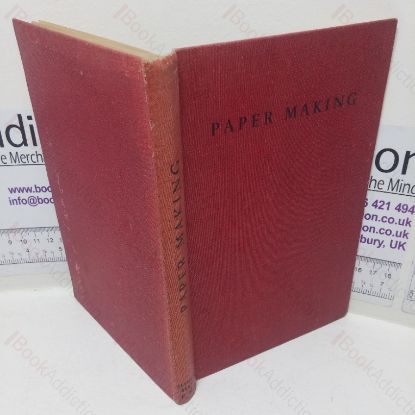 Picture of Paper Making: A General Account of It's History, Processes and Applications