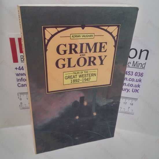 Picture of Grime and Glory : Tales of the Great Western,1892-1947