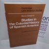 Picture of Studies in the Colonial History of Spanish America (Cambridge Latin American Studies Series)