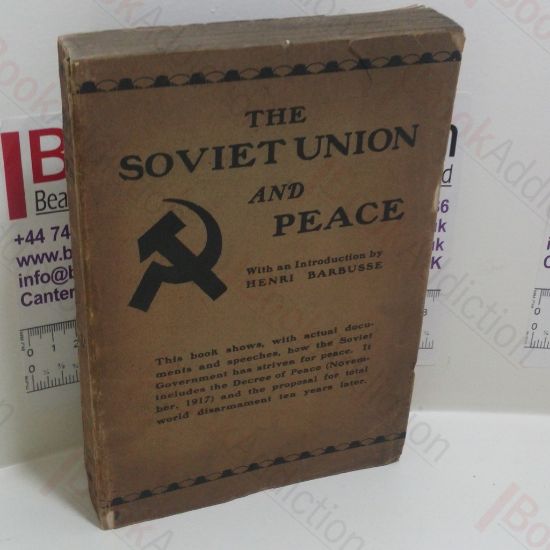 Picture of The Soviet Inion and Peace : The Most Important of the Documents Issued by the Government of the USSR, Concerning Peace and Disarmament from 1917 to 1929