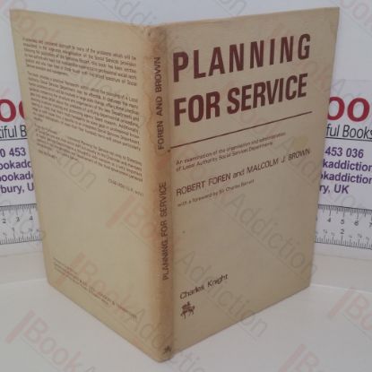 Picture of Planning For Service: An Examination of the Organisation and Administration of Local Authority Social Services Departments