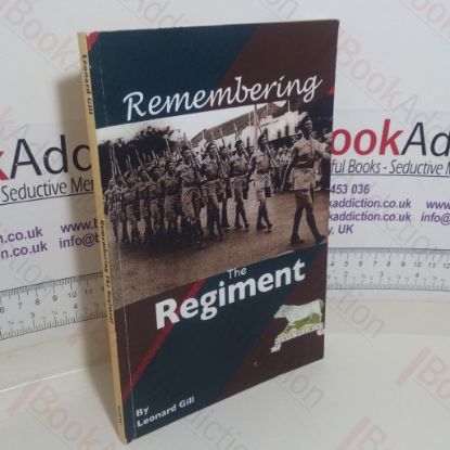 Picture of Remembering the Regiment: The Experiences of a Kenyan Born English Lad in the Continued Fight Against the Terrorism of the Mau-Mau Rebellion