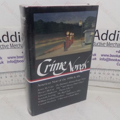 Picture of Crime Novels: American Noir of the 1930s and 40s: The Postman Always Rings Twice / They Shoot Horses, Don't They? / Thieves Like Us / The Big Clock / ... / I Married a Dead Man (Library of America series)