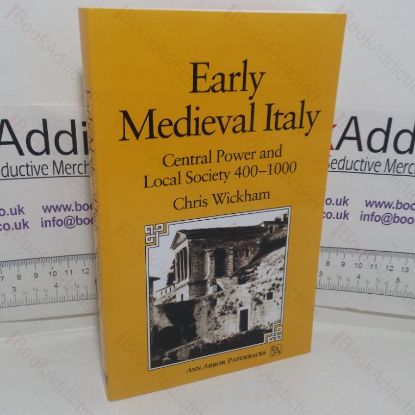 Picture of Early Medieval Italy: Central Power and Local Society, 400-1000