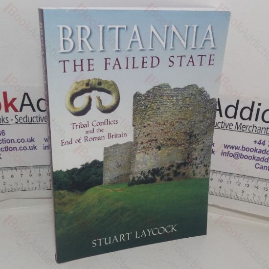 Picture of Britannia: The Failed State - Tribal Conflict and the End of Roman Britain