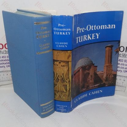 Picture of Pre-Ottoman Turkey: A General Survey of the Material and Spiritual Culture and History, c. 1071-1330