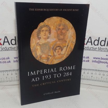 Picture of Imperial Rome, AD 193 to 284: The Critical Century (The Edinburgh History of Ancient Rome series)