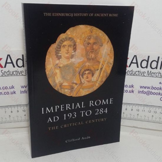 Picture of Imperial Rome, AD 193 to 284: The Critical Century (The Edinburgh History of Ancient Rome series)