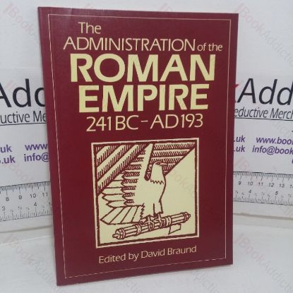 Picture of The Administration of the Roman Empire, 241 BC to AD 193 (Exeter Studies in History,  No. 18)