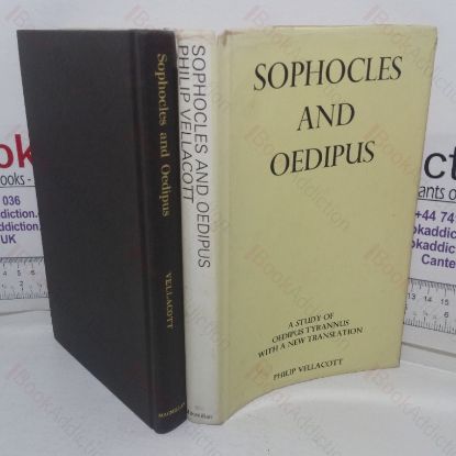 Picture of Sophocles and Oedipus: A Study of Oedipus Tyrannus with a New Translation