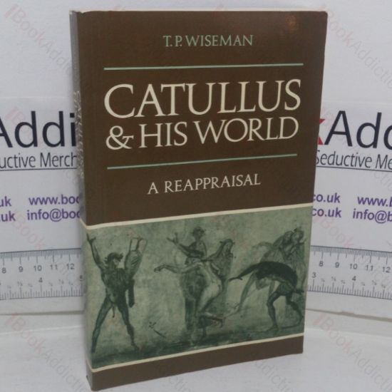 Picture of Catullus & His World: A Reappraisal