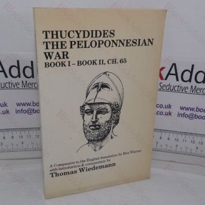 Picture of Thucydides The Peloponnesian War, Book I - Book II, Ch. 65: A Companion to the English Translation by Rex Warner
