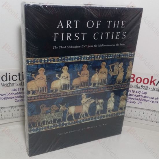Picture of Art of the First Cities: The Third Millennium BC from the Mediterranean to the Indus (Metropolitan Museum of Art series)