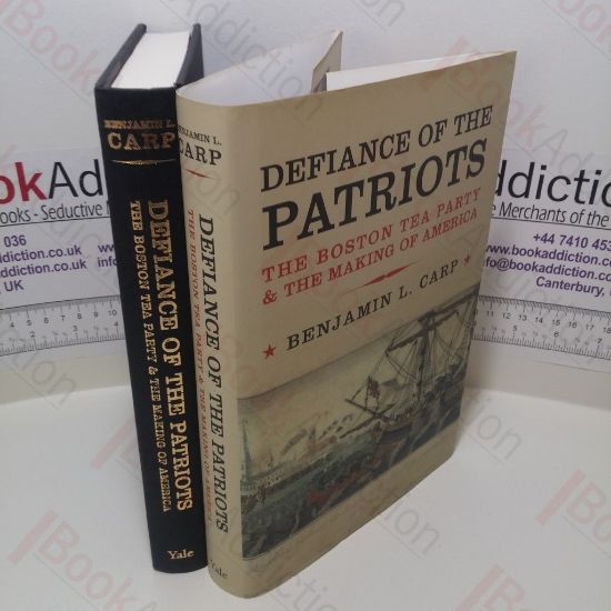 Picture of Defiance of the Patriots : The Boston Tea Party and the Making of America