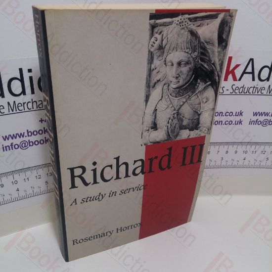 Picture of Richard III : A Study of Service (Cambridge Studies in Medieval Life and Thought Series)