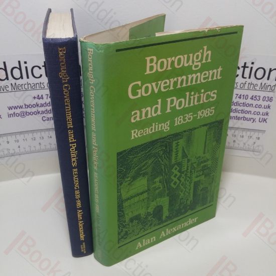 Picture of Borough Government and Politics : Reading, 1835 - 1985