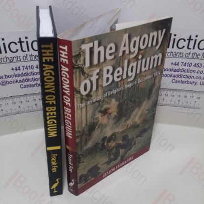 Picture of The Agony of Belgium: The Invasion of Belgium, August-December 1914 (Signed)
